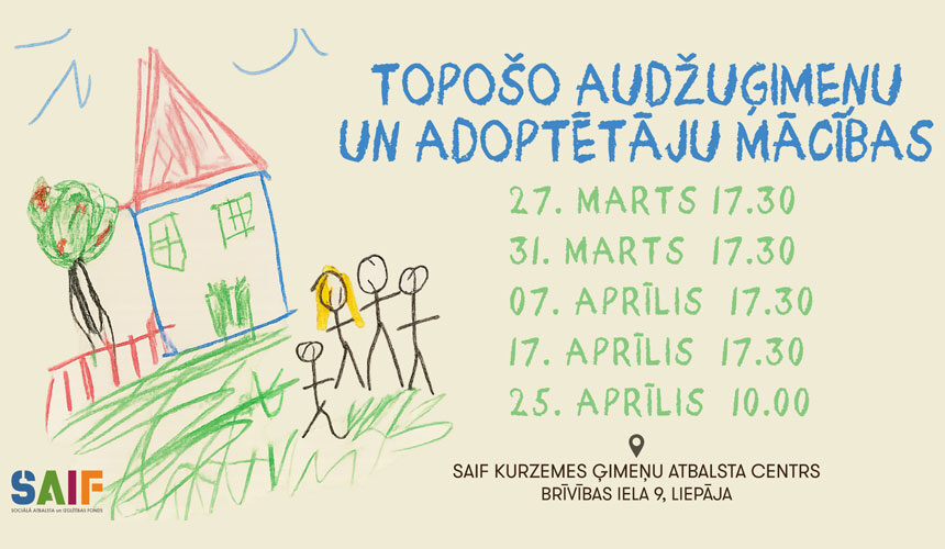 Atvērta pieteikšanās topošo audžuģimeņu un adoptētāju mācībām Liepājā Atvērta pieteikšanās topošo audžuģimeņu un adoptētāju mācībām Liepājā